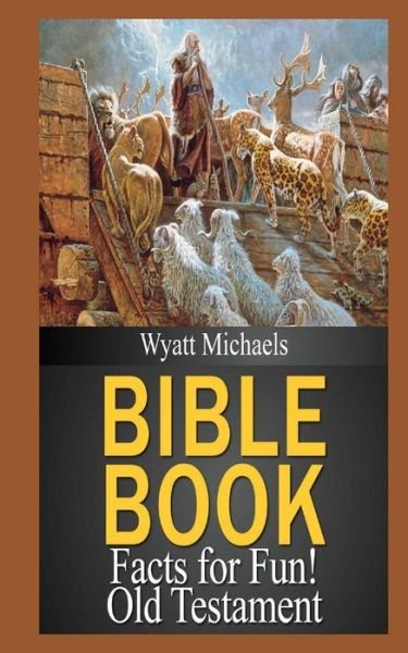 Cover for Wyatt Michaels · Bible Book Facts for Fun! Old Testament (Taschenbuch) (2013)
