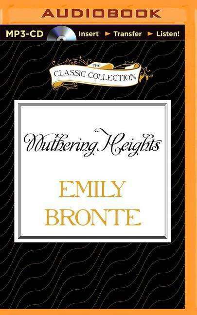 Wuthering Heights - Emily Bronte - Audio Book - Classic Collection - 9781491586778 - March 10, 2015