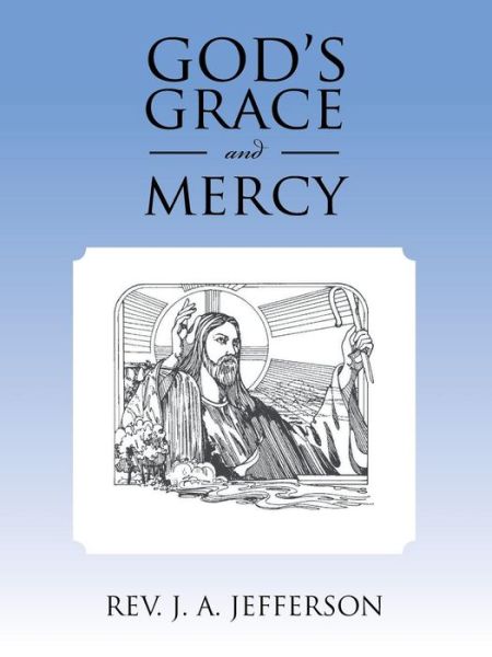 Cover for Rev J a Jefferson · God's Grace and Mercy (Paperback Book) (2013)