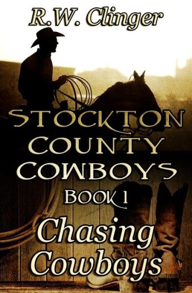 Cover for R W Clinger · Stockton County Cowboys Book 1: Chasing Cowboys (Pocketbok) (2013)