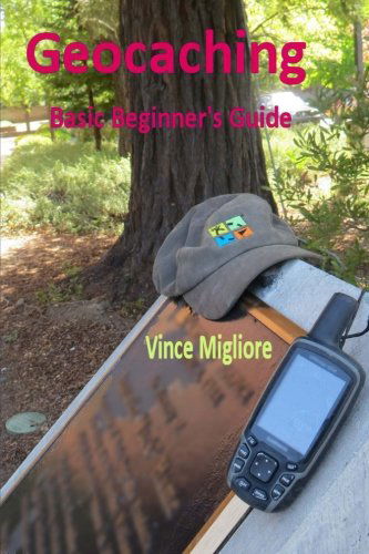 Cover for Vince Migliore · Geocaching: Basic Beginner's Guide (Paperback Book) (2013)