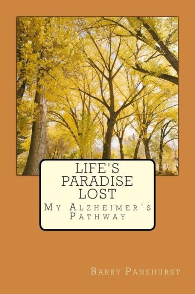 Cover for Mr Barry Pankhurst · Life's Paradise Lost: My Alzheimer's Pathway (Paperback Book) (2013)