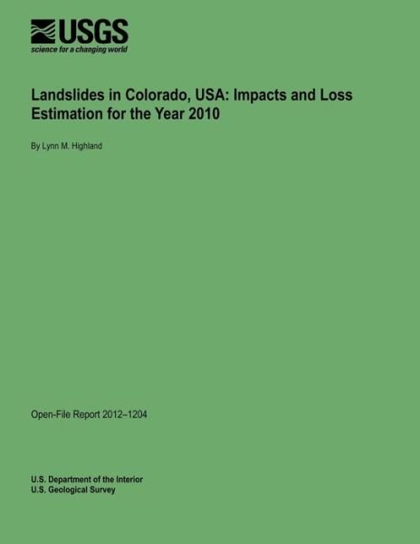 Landslides in Colorado, Usa: Impacts and Loss Estimation for the Year 2010 - U.s. Department of the Interior - Books - CreateSpace Independent Publishing Platf - 9781495913778 - February 19, 2014
