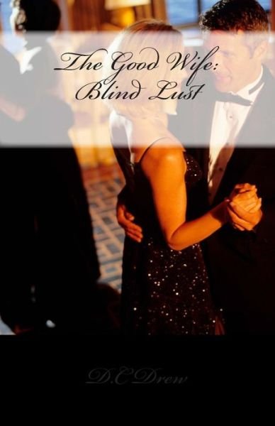 Cover for D C Drew · The Good Wife: Blind Lust (Paperback Bog) (2014)