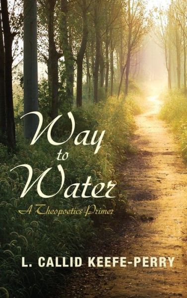 Cover for L. Callid Keefe-Perry · Way to Water (Hardcover Book) (2014)