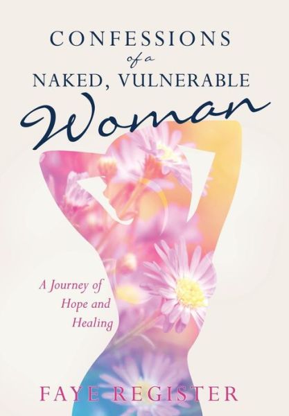 Cover for Faye Register · Confessions of a Naked, Vulnerable Woman (Hardcover Book) (2016)