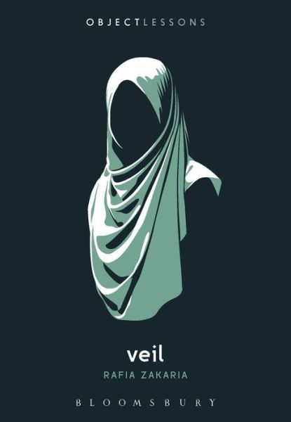 Cover for Zakaria, Rafia (Independent Scholar, USA) · Veil - Object Lessons (Paperback Book) (2017)