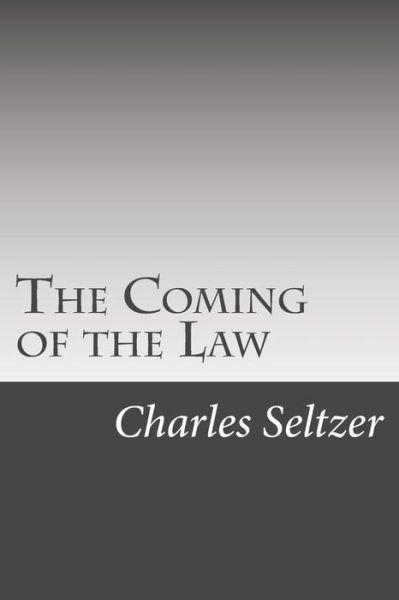 Cover for Charles Alden Seltzer · The Coming of the Law (Paperback Book) (2014)