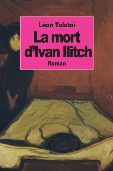 La Mort D'ivan Ilitch - Leon Tolstoi - Książki - Createspace - 9781502510778 - 26 września 2014