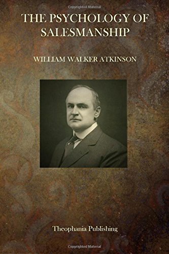 The Psychology of Salesmanship - William Walker Atkinson - Livros - CreateSpace Independent Publishing Platf - 9781503050778 - 31 de outubro de 2014