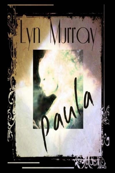 Cover for Lyn Murray · Paula: a Love Story - a Ghost Story - a Nightmare (Paperback Bog) (2014)