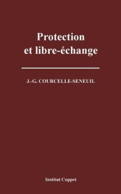 Cover for J -g Courcelle-seneuil · Protection et Libre-echange (Paperback Bog) (2014)