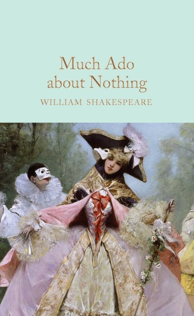 Much Ado About Nothing - Macmillan Collector's Library - William Shakespeare - Livros - Pan Macmillan - 9781509889778 - 13 de junho de 2019