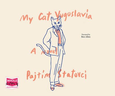 Cover for Pajtim Statovci · My Cat Yugoslavia (Audiobook (CD)) [Unabridged edition] (2017)