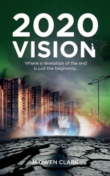 Cover for M Owen Clark · 2020 Vision: Where a Revelation of the End is Just the Beginning... (Paperback Book) (2015)