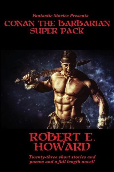 Cover for Robert E. Howard · Fantastic Stories Presents: Conan The Barbarian Super Pack (Illustrated) (Hardcover bog) (2018)