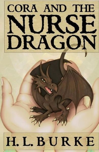 Cover for H L Burke · Cora and the Nurse Dragon (Pocketbok) (2016)