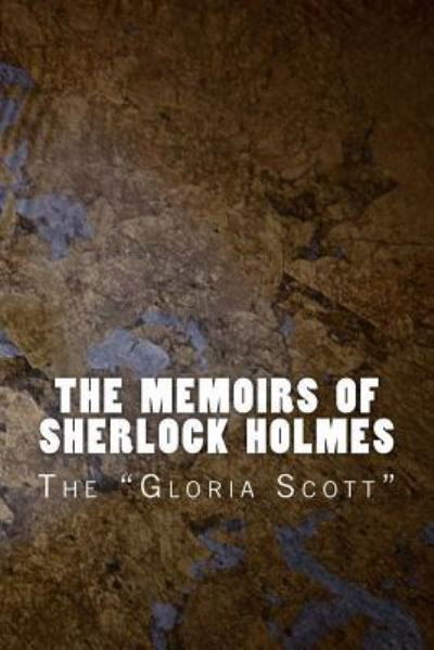 The Memoirs of Sherlock Holmes - Sir Arthur Conan Doyle - Boeken - Createspace Independent Publishing Platf - 9781523850778 - 4 februari 2016