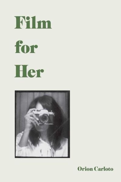 Cover for Orion Carloto · Film for Her (Gebundenes Buch) (2020)