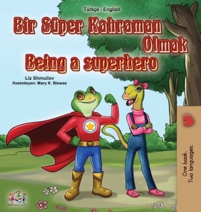Cover for Liz Shmuilov · Being a Superhero (Turkish English Bilingual Book for Kids) - Turkish English Bilingual Collection (Hardcover Book) (2020)