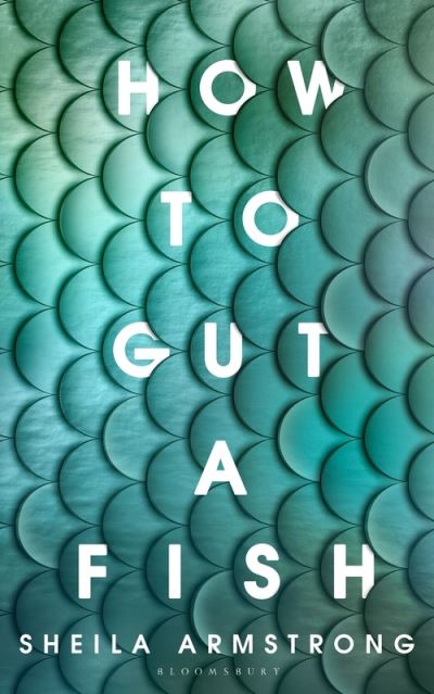 Sheila Armstrong · How to Gut a Fish: LONGLISTED FOR THE EDGE HILL PRIZE 2022 (Hardcover Book) (2022)