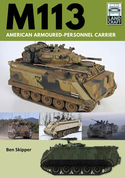 M113: American Armoured Personnel Carrier - Land Craft - Ben Skipper - Książki - Pen & Sword Books Ltd - 9781526789778 - 30 stycznia 2021