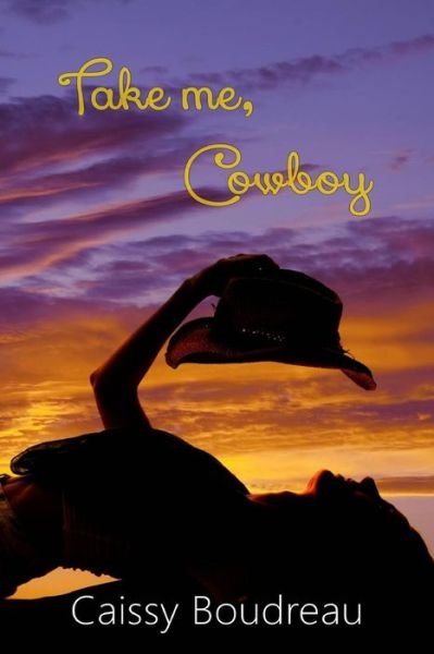 Cover for Caissy Boudreau · Take Me, Cowboy (Paperback Book) (2016)