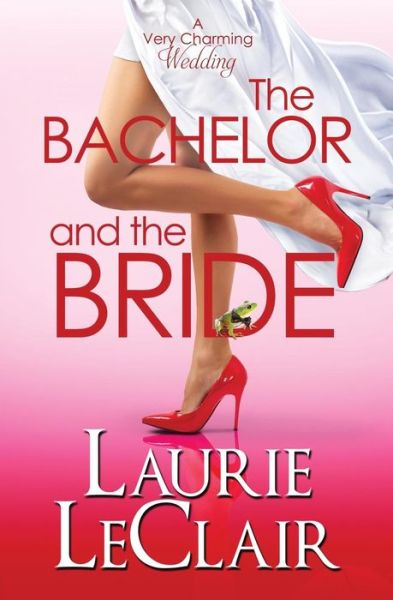 Cover for Laurie LeClair · The Bachelor And The Bride (A Very Charming Wedding) (Paperback Book) (2016)