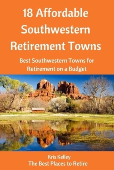 Cover for Kris Kelley · 18 Affordable Southwestern Retirement Towns (Paperback Book) (2016)