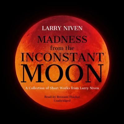 Cover for Larry Niven · Madness from the Inconstant Moon Lib/E (CD) (2017)