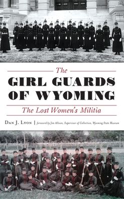 Cover for Dan J Lyon · The Girl Guards of Wyoming (Hardcover Book) (2019)