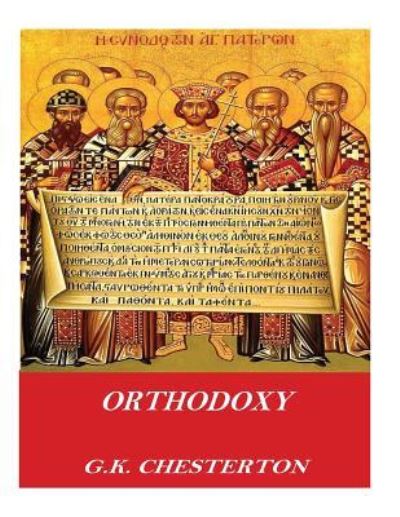 Orthodoxy - G K Chesterton - Kirjat - Createspace Independent Publishing Platf - 9781541357778 - perjantai 30. joulukuuta 2016