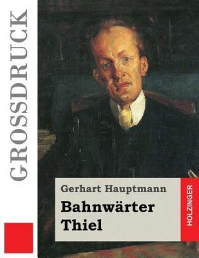 Cover for Gerhart Hauptmann · Bahnwarter Thiel (Grossdruck) (Pocketbok) (2017)