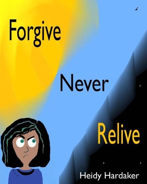 Heidy Hardaker · Forgive Never Relive (Paperback Book) (2017)