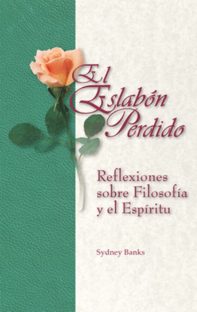 Cover for Sydney Banks · El Eslabon Perdido: Reflexiones sobre Filosofia y el Espiritu (Paperback Book) (2021)