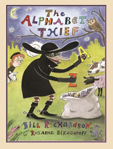 The Alphabet Thief - Bill Richardson - Kirjat - Groundwood Books Ltd ,Canada - 9781554988778 - torstai 13. huhtikuuta 2017