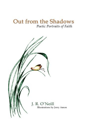 Cover for J.r. O'neill · Out from the Shadows: Poetic Portraits of Faith (Paperback Book) (2007)