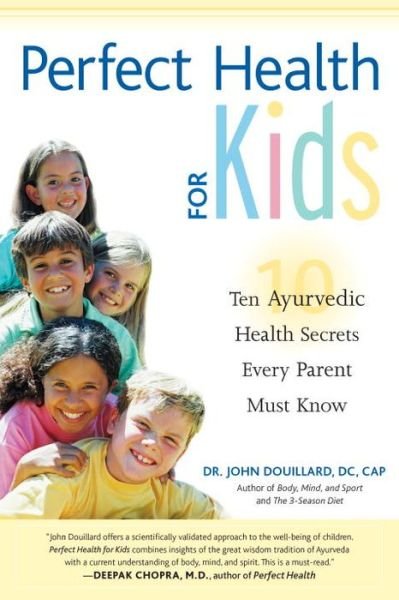 Cover for John Douillard · Perfect Health for Kids: Ten Ayurvedic Health Secrets Every Parent Must Know (Paperback Book) (2003)