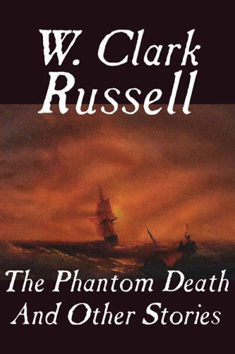 W. Clark Russell · The Phantom Death and Other Stories (Hardcover Book) (2024)