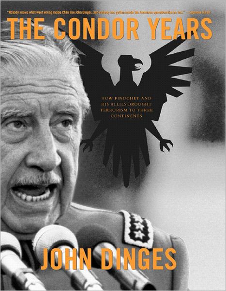 Cover for John Dinges · The Condor Years: How Pinochet and His Allies Brought Terrorism to Three Continents (Paperback Book) (2005)