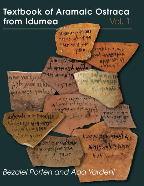 Cover for Porten, Bezalel (Hebrew University of Jerusalem) · Textbook of Aramaic Ostraca from Idumea, Volume 1: 401 Commodity Chits (Hardcover Book) (2014)