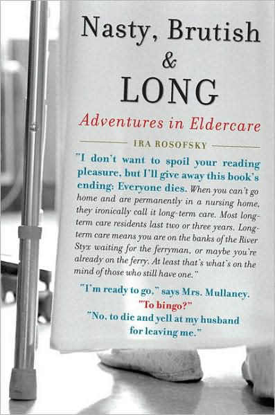 Cover for Ira Rosofsky · Nasty, Brutish and Long: Adventures in Eldercare (Paperback Book) (2010)