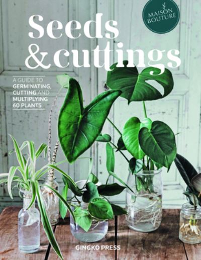 Seeds and Cuttings - Olivia Brun - Kirjat - Gingko Press, Incorporated - 9781584237778 - tiistai 4. huhtikuuta 2023