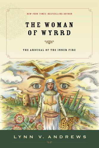 Cover for Lynn V. Andrews · The Woman of Wyrrd: the Arousal of the Inner Fire (Paperback Book) (2007)