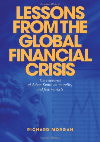 Cover for Richard Morgan · Lessons from the Global Financial Crisis: the Relevance of Adam Smith on Morality and Free Markets (Paperback Bog) (2010)