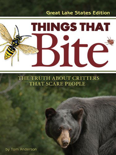 Cover for Tom Anderson · Things That Bite: Great Lakes Edition: A Realistic Look at Critters That Scare People - Things That Bite (Paperback Book) [Great Lakes edition] (2008)