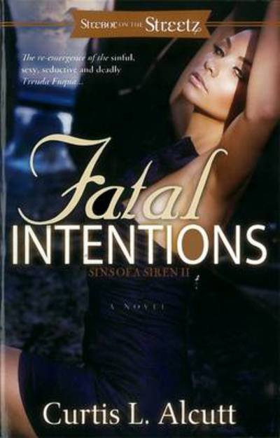 Cover for Curtis L. Alcutt · Fatal Intentions: Sins of a Siren (Paperback Book) (2012)
