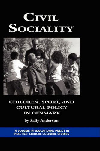 Cover for Sally Anderson · Civil Sociality: Children, Sport, and Cultural Policy in Denmark (Hc) (Education Policy in Practice) (Hardcover Book) (2008)