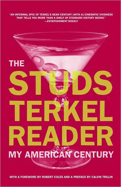 The Studs Terkel Reader: My American Century - Studs Terkel - Kirjat - The New Press - 9781595581778 - keskiviikko 16. toukokuuta 2007