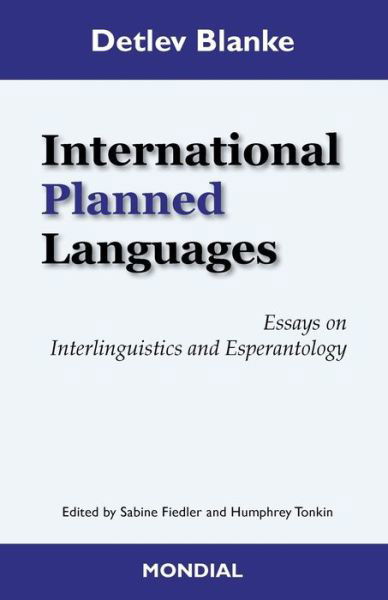 International Planned Languages. Essays on Interlinguistics and Esperantology - Detlev Blanke - Bücher - Mondial - 9781595693778 - 27. Juni 2018